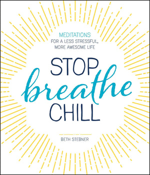 Stop. Breathe. Chill.: Meditations for a Less Stressful, More Awesome Life,Used