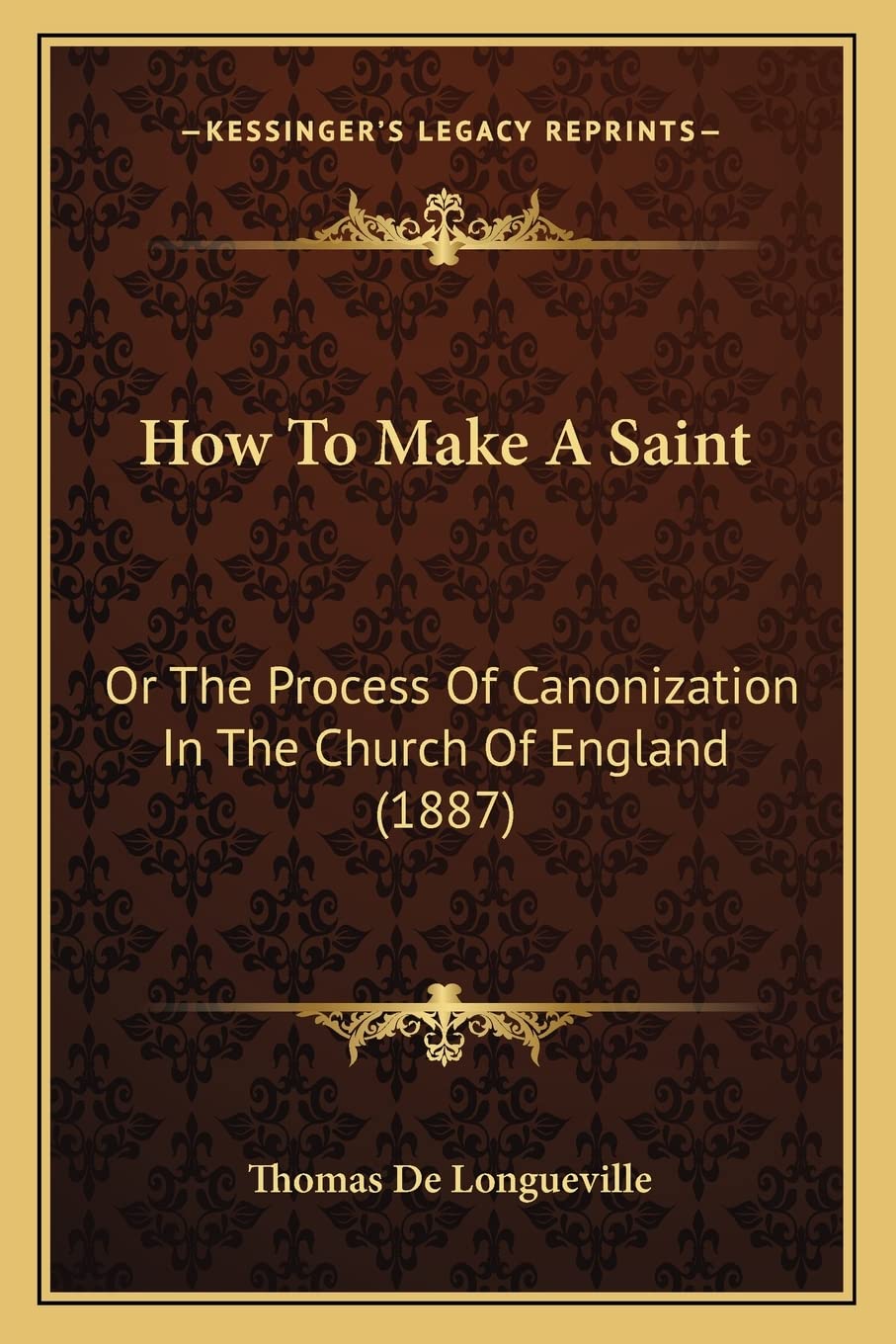 How To Make A Saint: Or The Process Of Canonization In The Church Of England (1887),Used