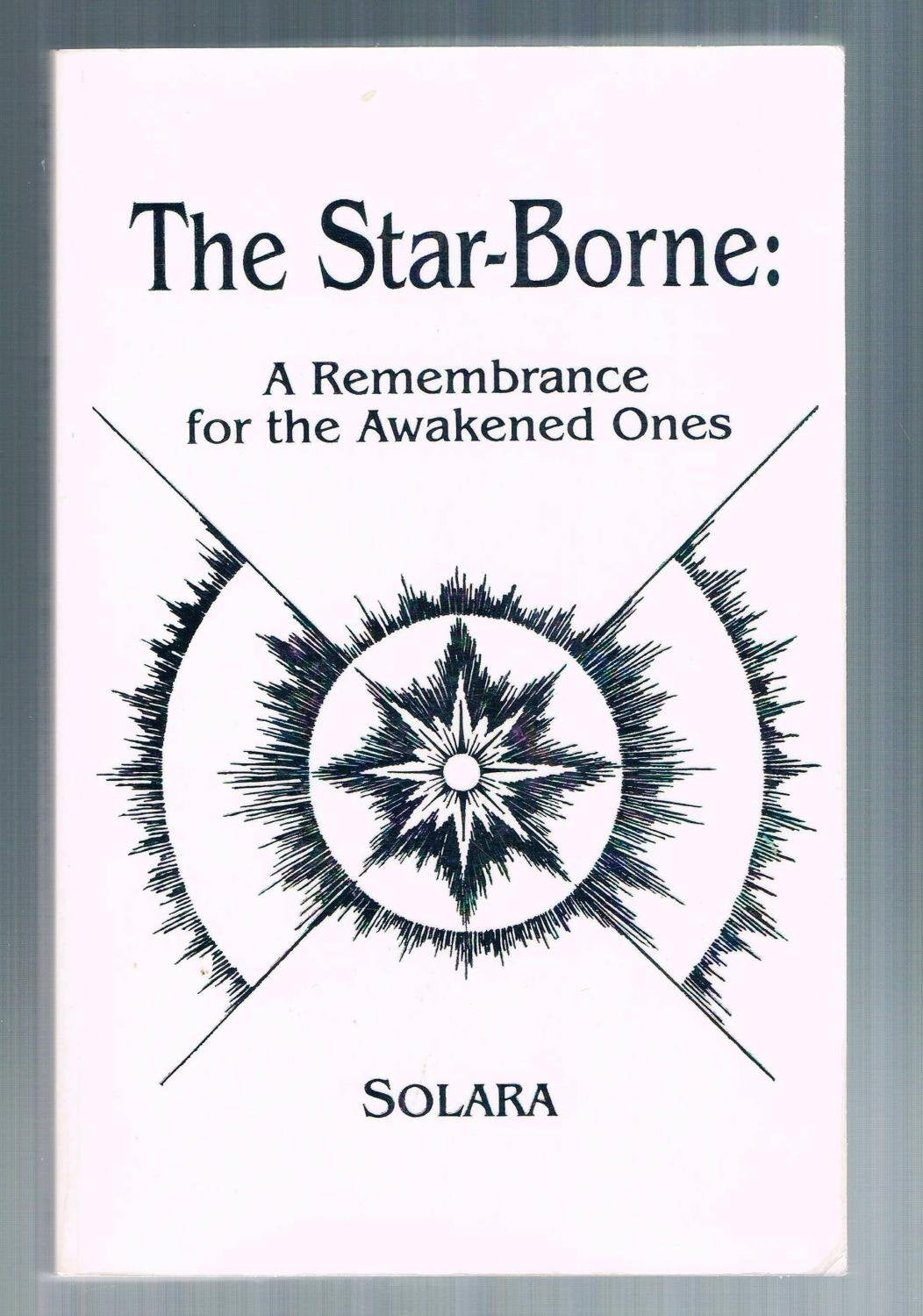 The StarBorne: A Remembrance for the Awakened Ones,New