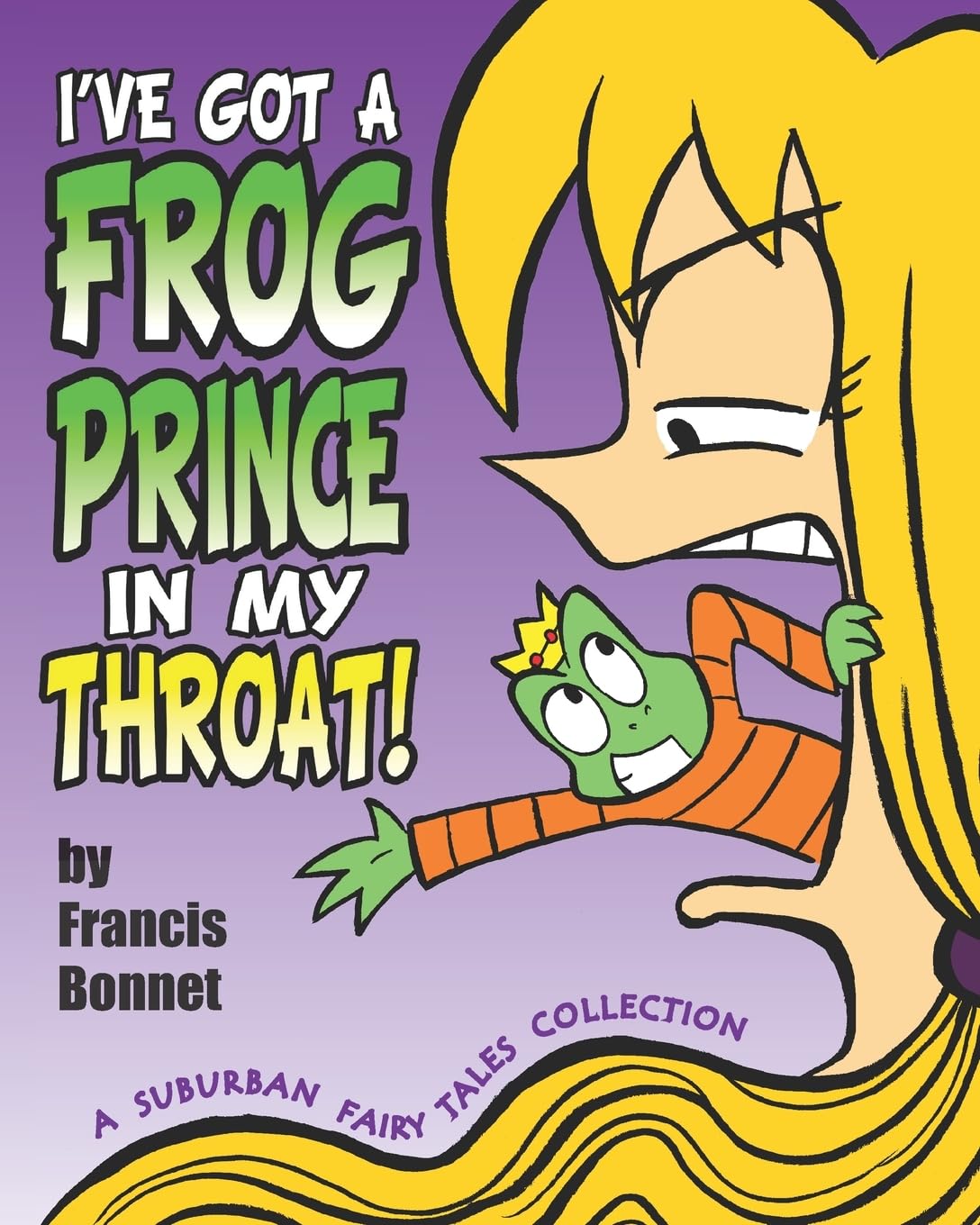 I'Ve Got A Frog Prince In My Throat!: A Suburban Fairy Tales Collection,Used
