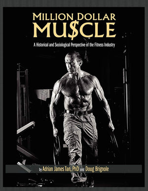 Million Dollar Muscle: A Historical and Sociological Perspective of the Fitness Industry,Used