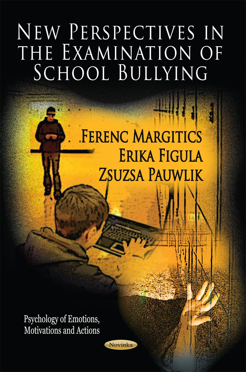New Perspectives In The Examination Of School Bullying (Psychology Of Emotions, Motivations And Actions: Social Issues, Justice ,Used
