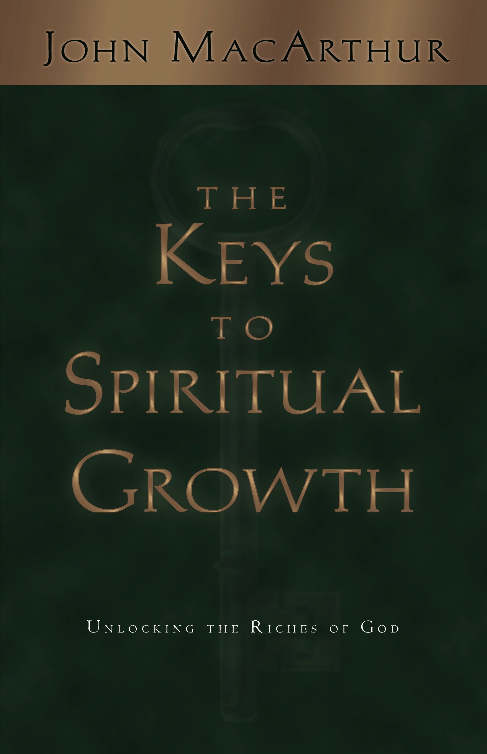 The Keys to Spiritual Growth: Unlocking the Riches of God,New