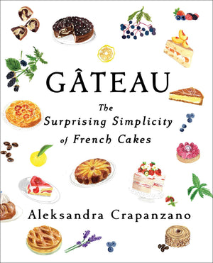 Gateau: The Surprising Simplicity of French Cakes,New