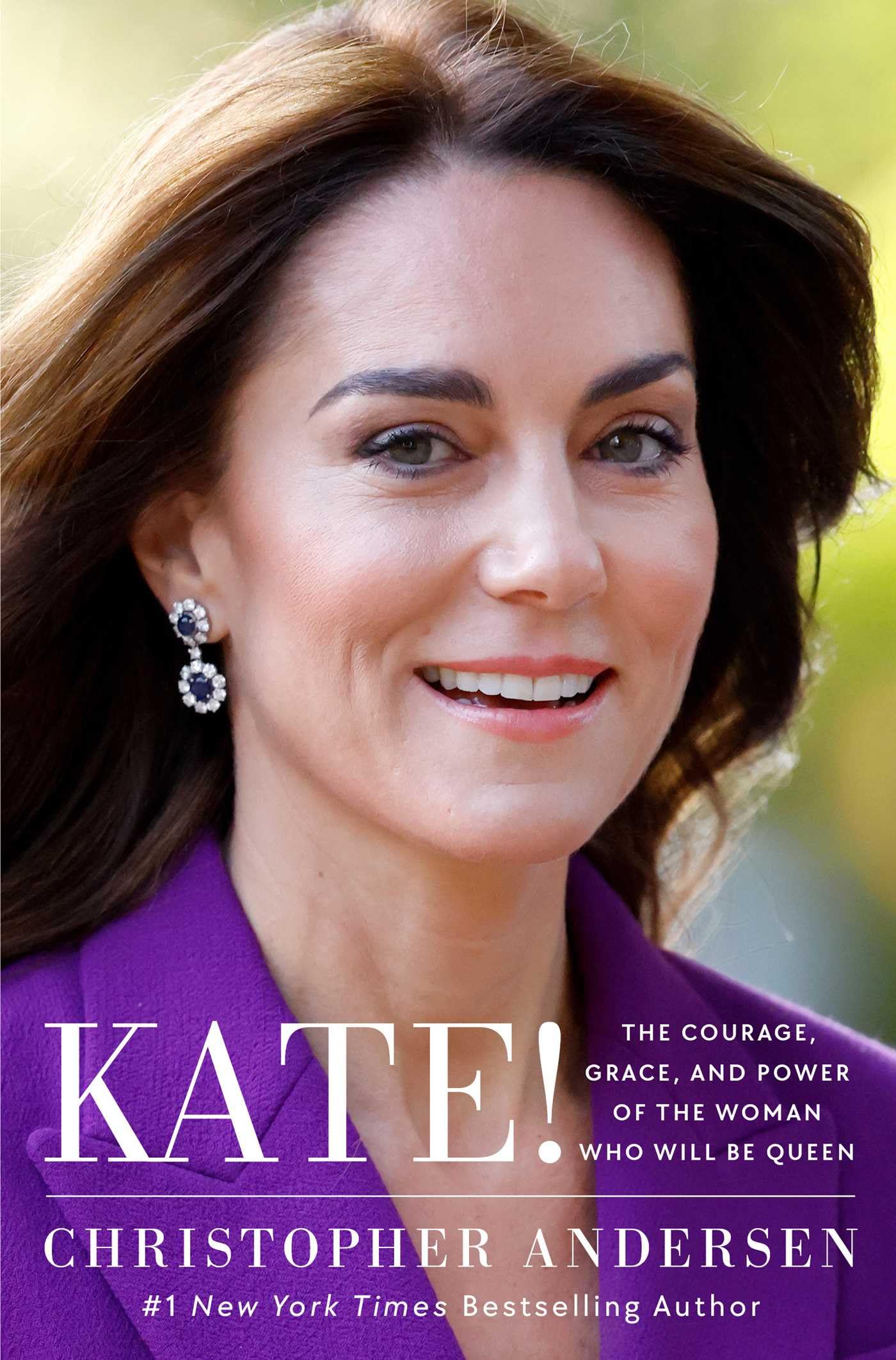 Kate!: The Courage, Grace, And Power Of The Woman Who Will Be Queen