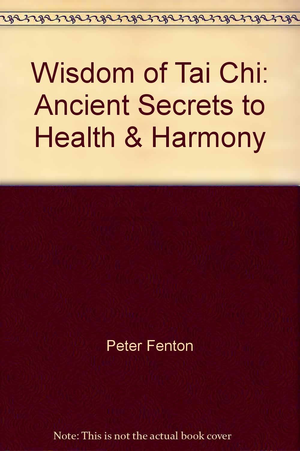 Wisdom of Tai Chi: Ancient Secrets to Health & Harmony,Used