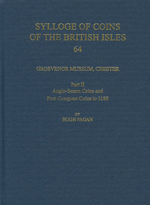 Grosvenor Museum, Chester. Part II: AngloSaxon Coins and PostConquest Coins to 1180 (Sylloge of Coins of the British Isles),Used