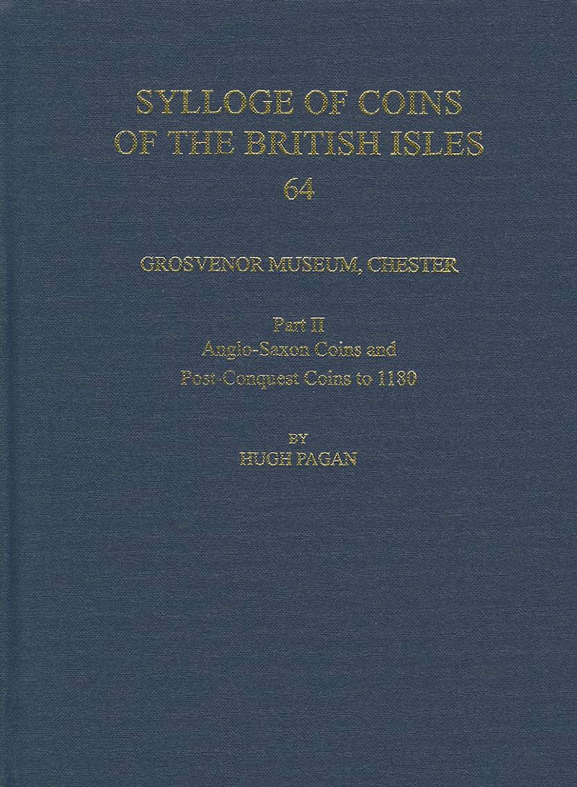 Grosvenor Museum, Chester. Part II: AngloSaxon Coins and PostConquest Coins to 1180 (Sylloge of Coins of the British Isles),Used