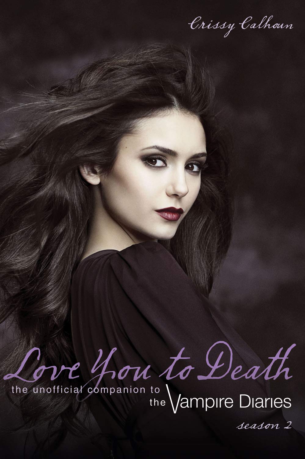 Love You To Death  Season 2: The Unofficial Companion To The Vampire Diaries,Used