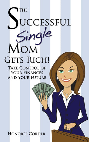 The Successful Single Mom Gets Rich!: Take Control of Your Finances and Your Future,Used