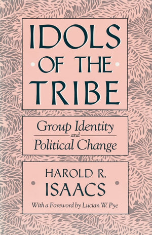 Idols Of The Tribe: Group Identity And Political Change,New