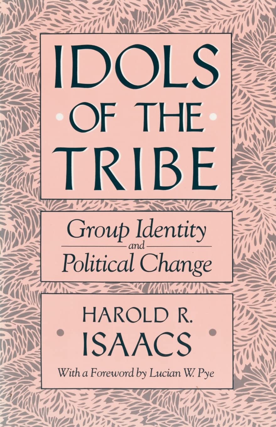 Idols Of The Tribe: Group Identity And Political Change,New