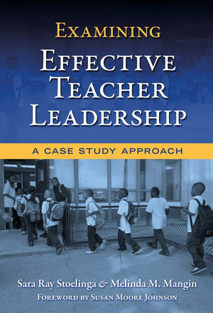 Examining Effective Teacher Leadership: A Case Study Approach,Used