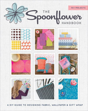 The Spoonflower Handbook: A DIY Guide to Designing Fabric, Wallpaper & Gift Wrap with 30+ Projects,Used