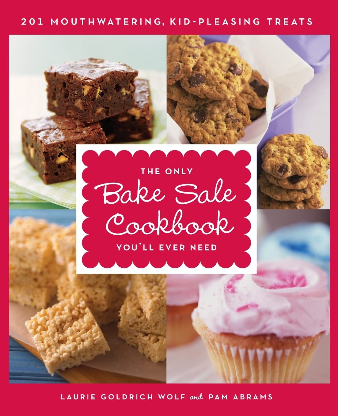 The Only Bake Sale Cookbook You'll Ever Need: 201 Mouthwatering, KidPleasing Treats,Used
