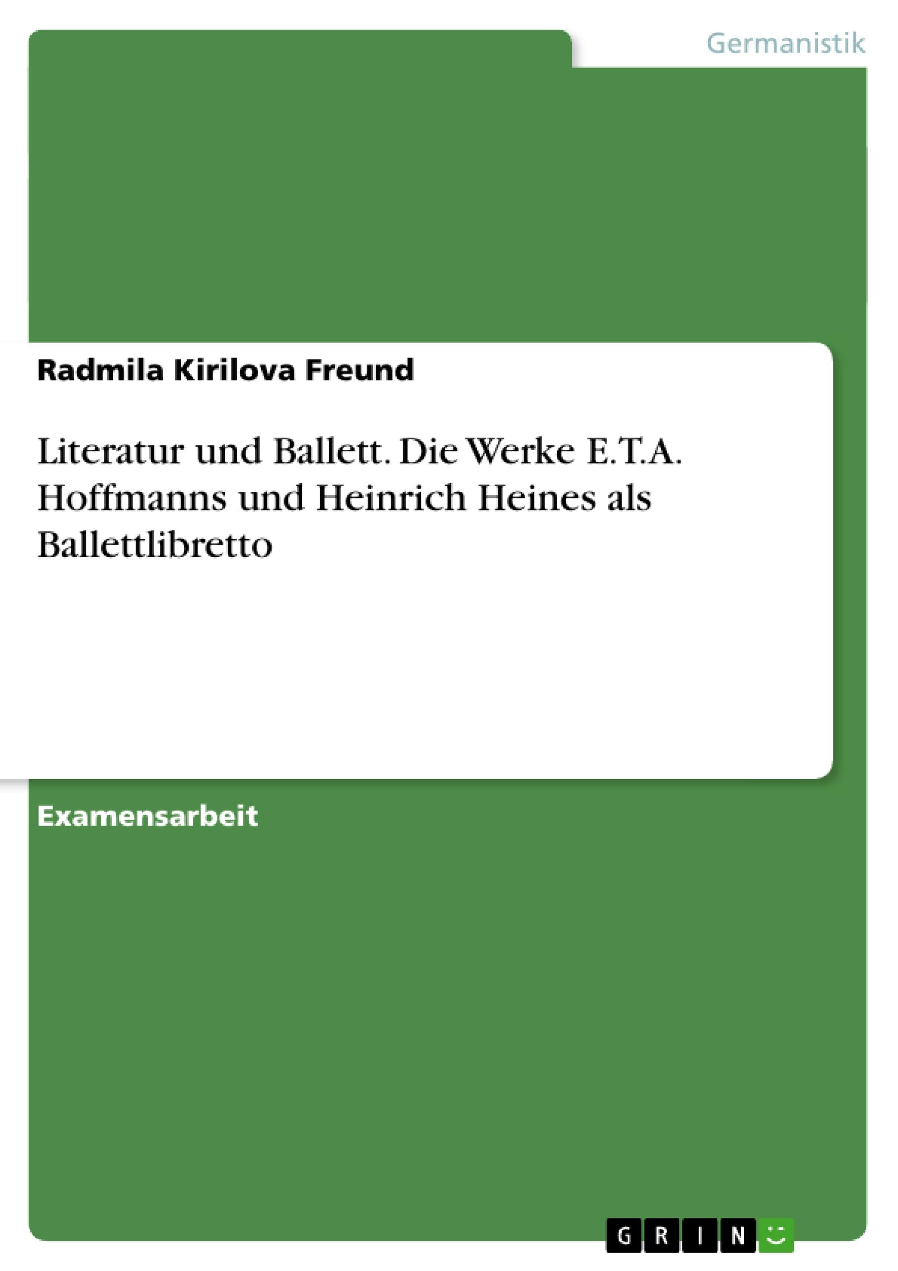 Literatur Und Ballett. Die Werke E.T.A. Hoffmanns Und Heinrich Heines Als Ballettlibretto (German Edition),Used
