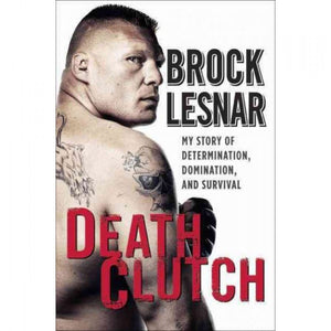 Death Clutch: My Story Of Determination, Domination, And Survival,New