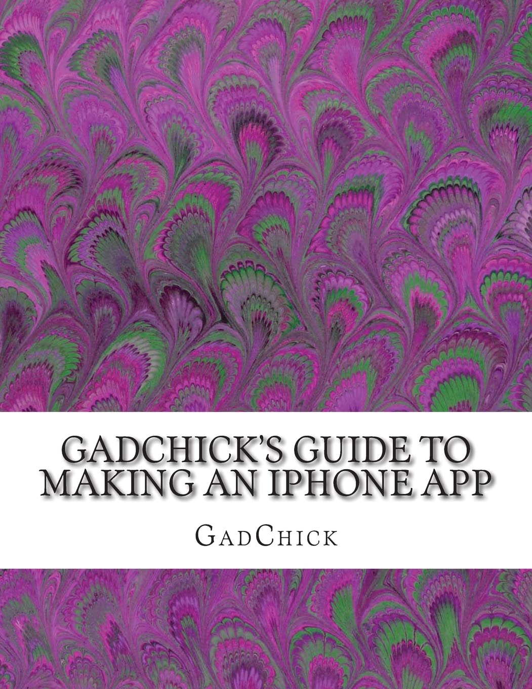 Gadchick'S Guide To Making An Iphone App,Used