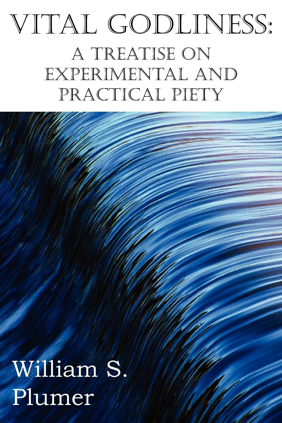 Vital Godliness: A Treatise On Experimental And Practical Piety,Used