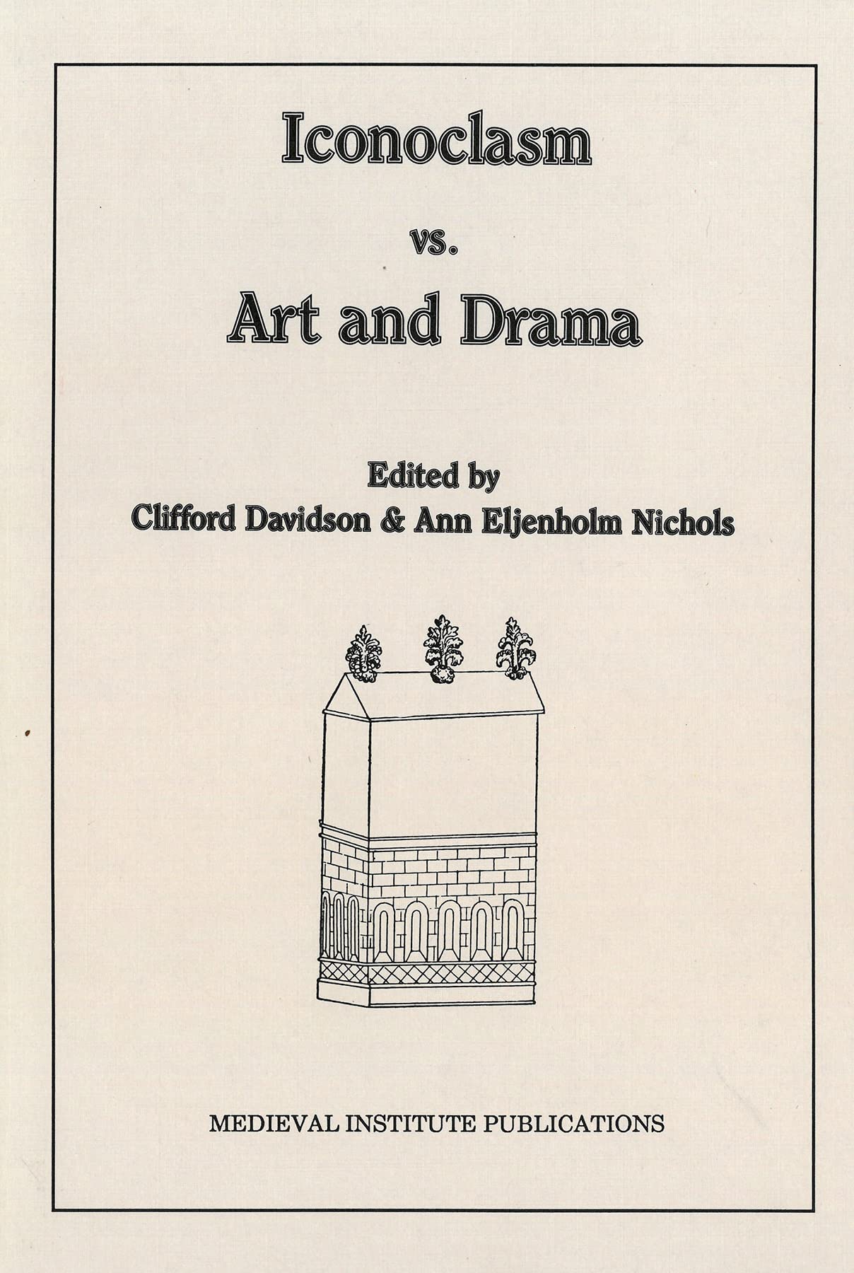 Iconoclasm vs. Art and Drama (Early Drama, Art, and Music Monograph Series, 11),Used
