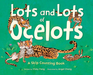 Lots And Lots Of Ocelots: A Skip Counting Book