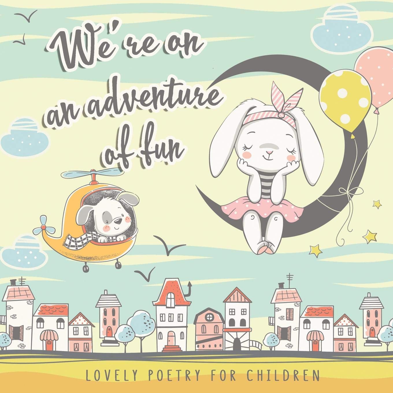 Were on an Adventure of Fun. Lovely Poetry for Children: Simple and Perky Rhymes for small Girls and Boys 14 y.o. The first Poe,Used