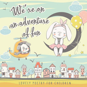Were on an Adventure of Fun. Lovely Poetry for Children: Simple and Perky Rhymes for small Girls and Boys 14 y.o. The first Poe,Used