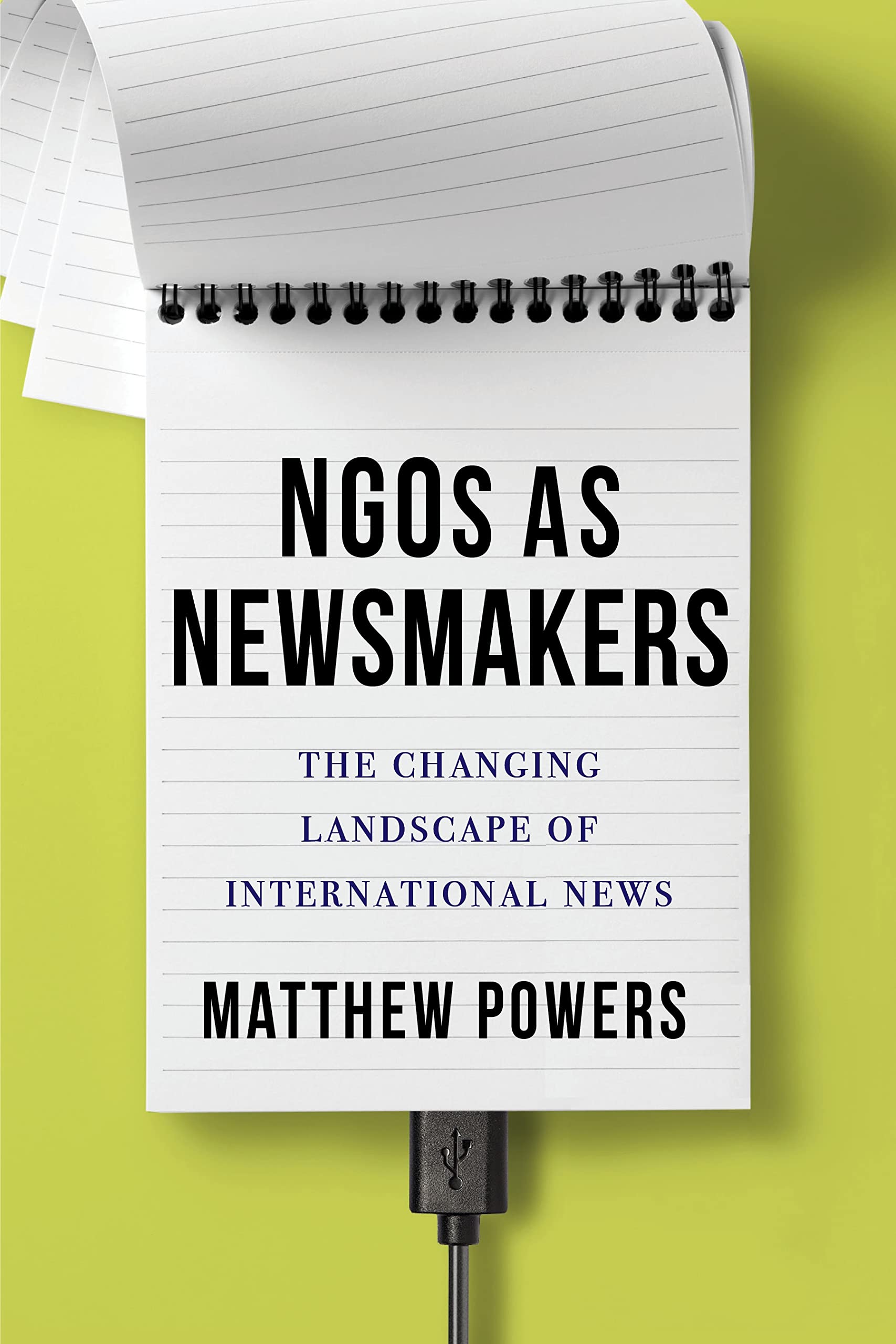 NGOs as Newsmakers: The Changing Landscape of International News (Reuters Institute Global Journalism Series),Used