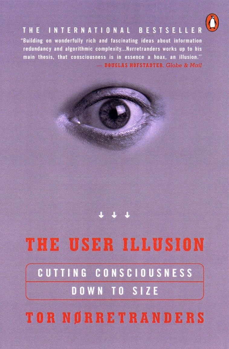 The User Illusion: Cutting Consciousness Down to Size,New