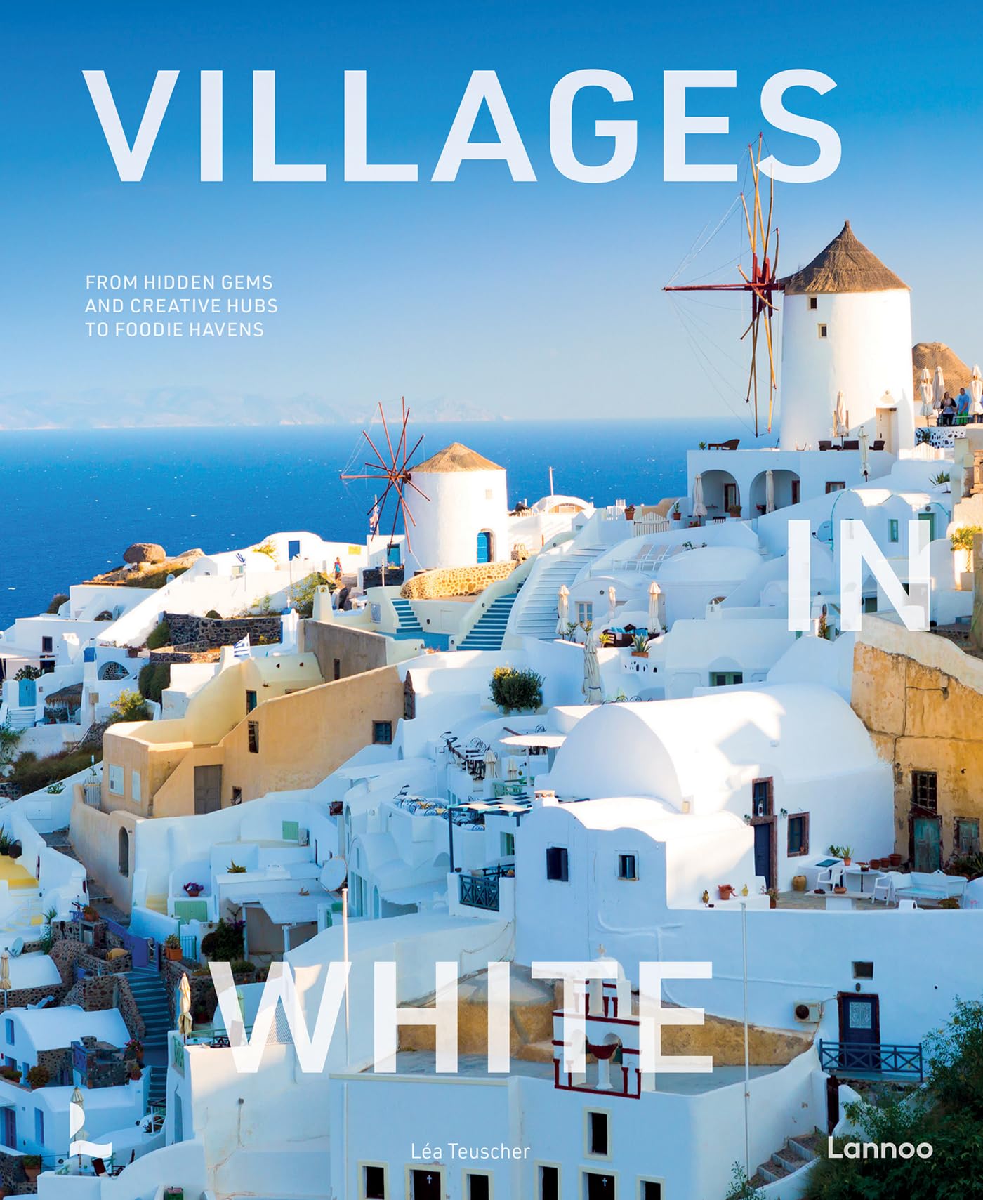Villages In White: From Hidden Gems And Creative Hubs To Foodie Havens (WorldS Most Beautiful Places)