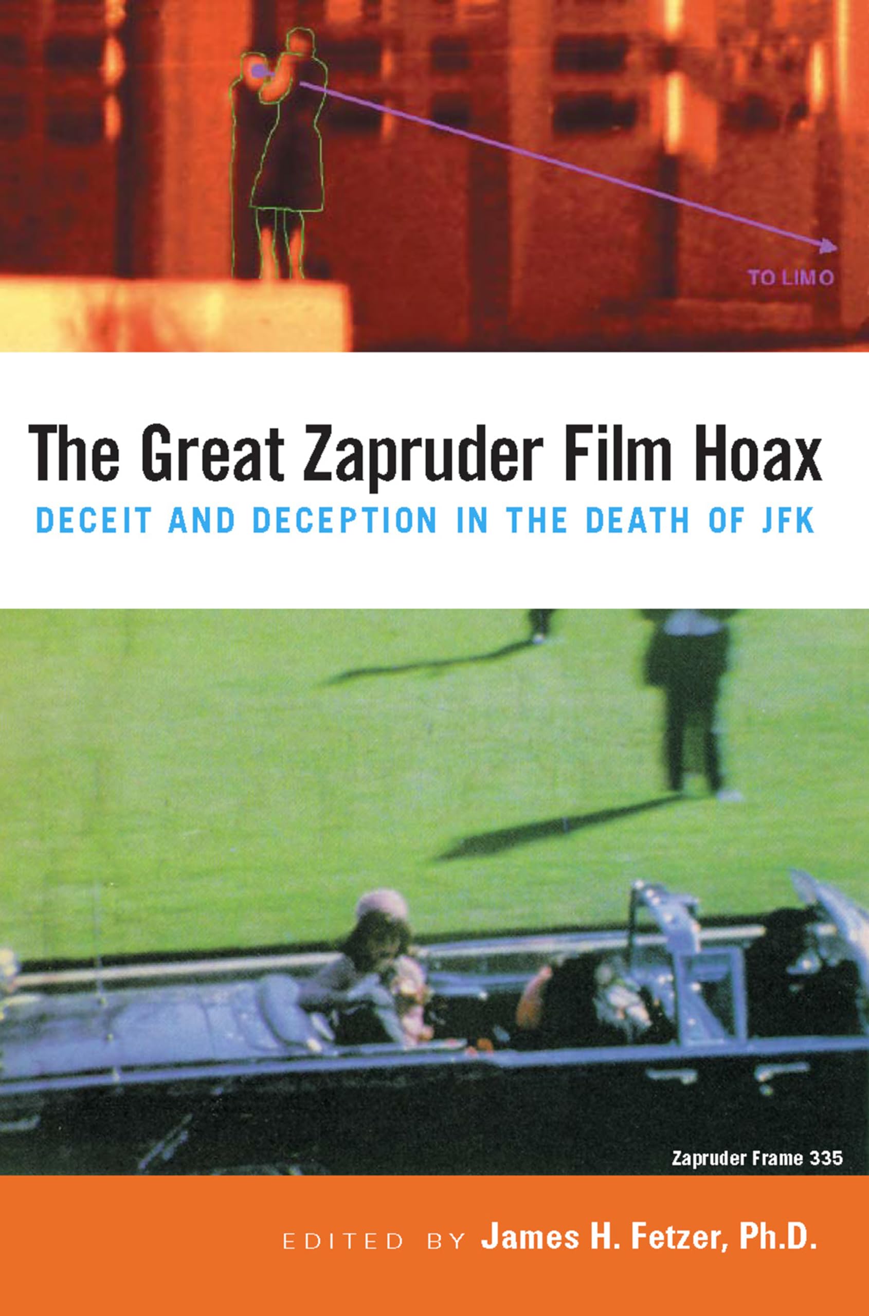 The Great Zapruder Film Hoax: Deceit And Deception In The Death Of Jfk,New