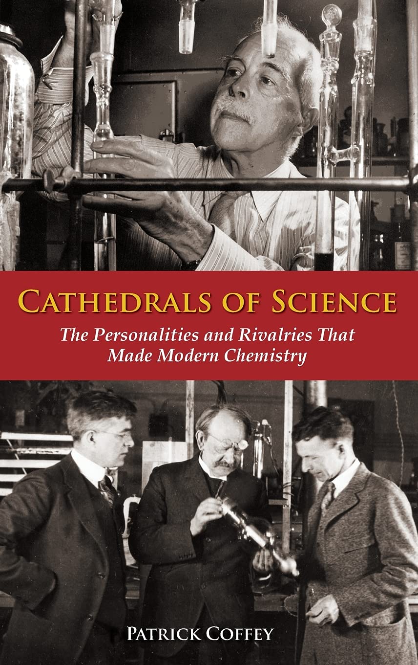Cathedrals of Science: The Personalities and Rivalries That Made Modern Chemistry,Used