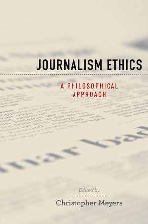 Journalism Ethics: A Philosophical Approach (Practical and Professional Ethics),Used