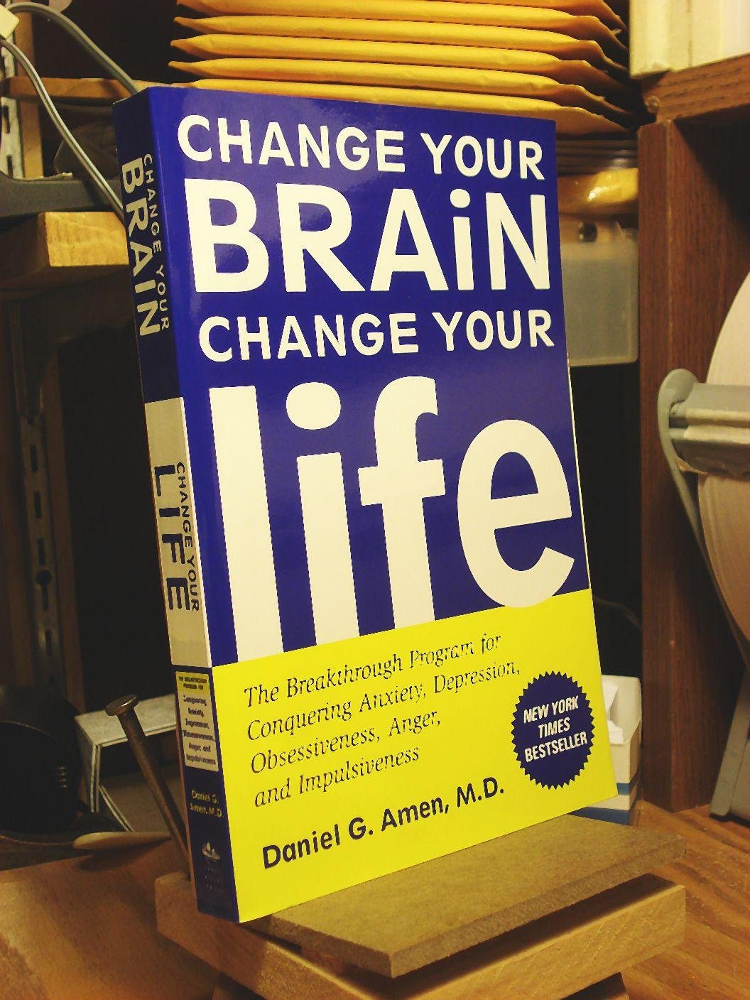 Change Your Brain, Change Your Life: The Breakthrough Program For Conquering Anxiety, Depression, Obsessiveness, Anger, And Impu,Used
