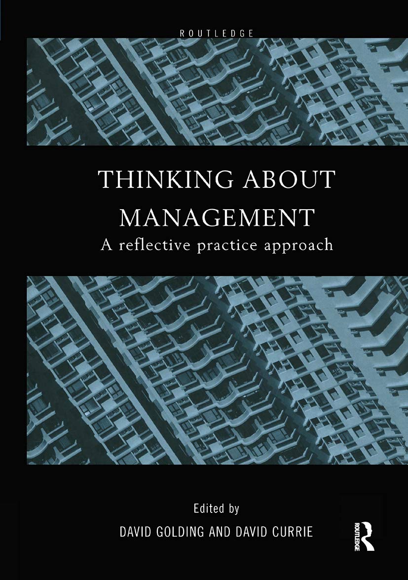 Thinking About Management: A Reflective Practice Approach,Used