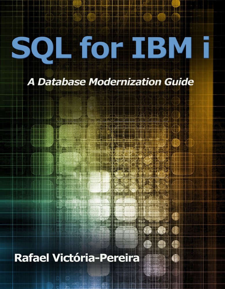 SQL for IBM i: A Database Modernization Guide