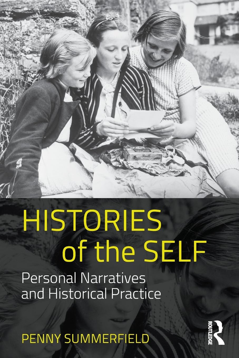 Histories of the Self: Personal Narratives and Historical Practice,Used