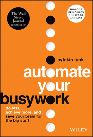 Automate Your Busywork: Do Less, Achieve More, and Save Your Brain for the Big Stuff,Used