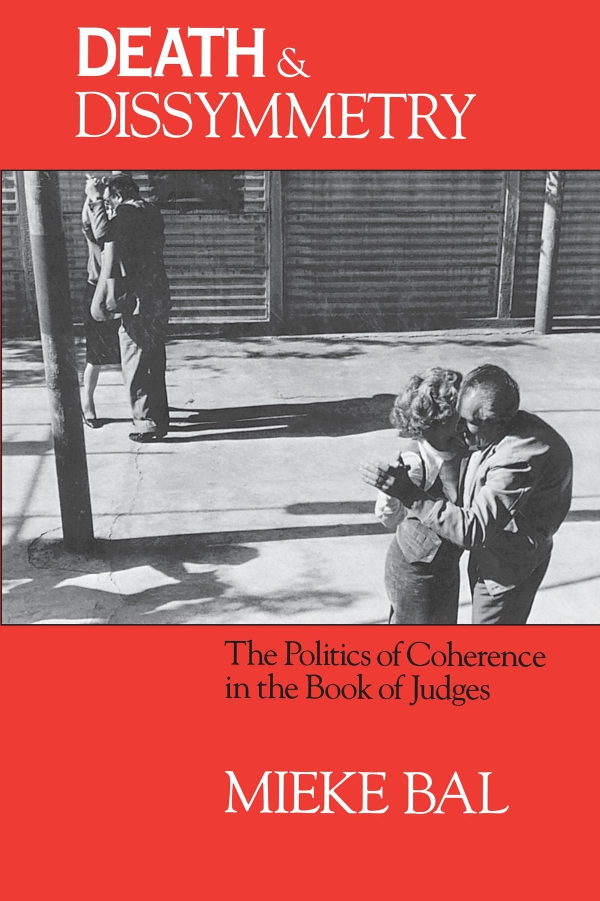 Death and Dissymmetry: The Politics of Coherence in the Book of Judges (Chicago Studies in the History of Judaism),Used