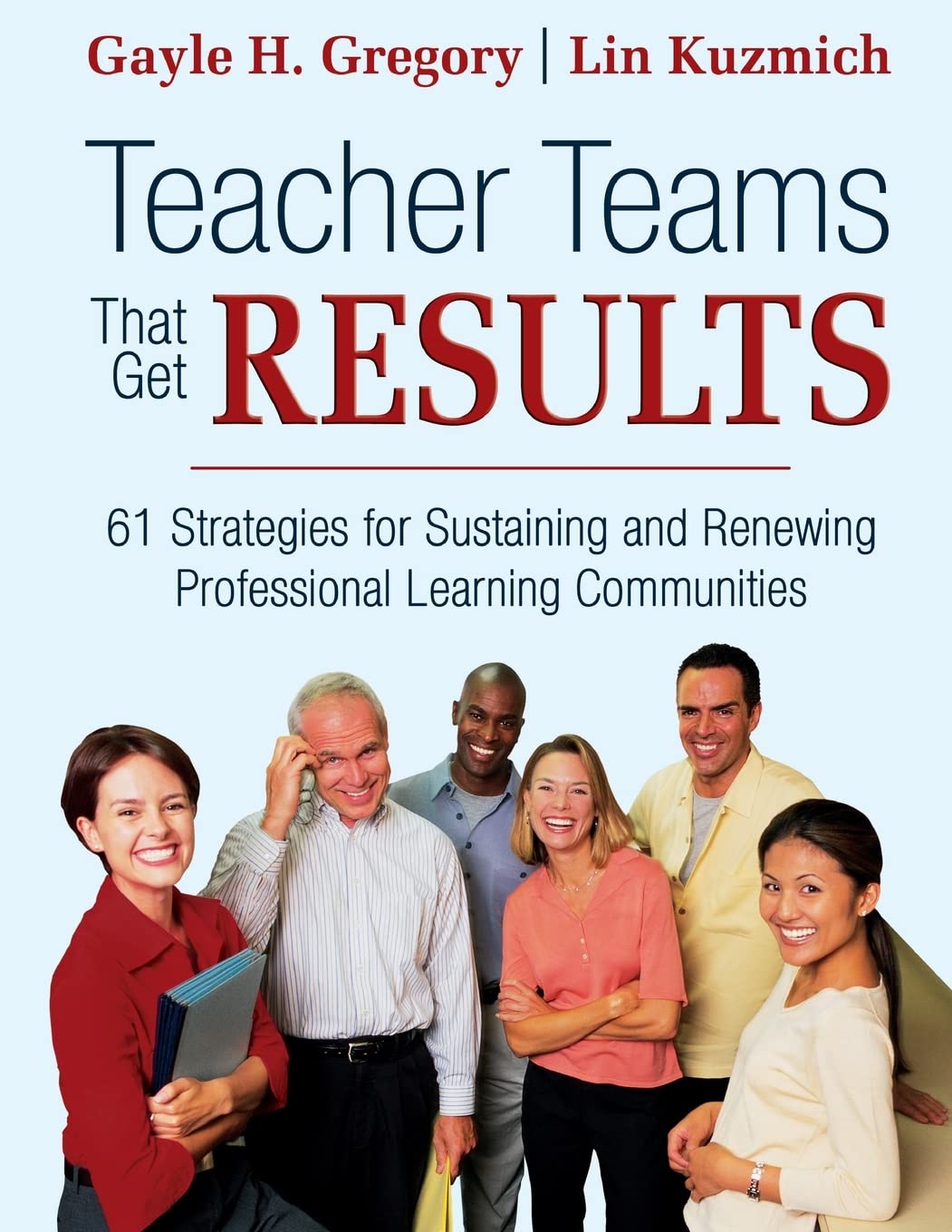 Teacher Teams That Get Results: 61 Strategies for Sustaining and Renewing Professional Learning Communities,Used