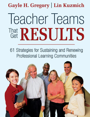 Teacher Teams That Get Results: 61 Strategies for Sustaining and Renewing Professional Learning Communities,Used