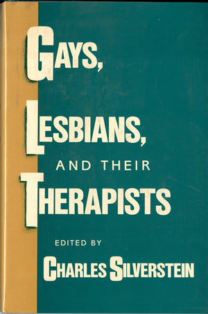 Gays, Lesbians, and Their Therapists: Studies in Psychotherapy (Anthology),New