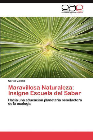Maravillosa Naturaleza: Insigne Escuela del Saber: Hacia una educacin planetaria benefactora de la ecologa (Spanish Edition),Used