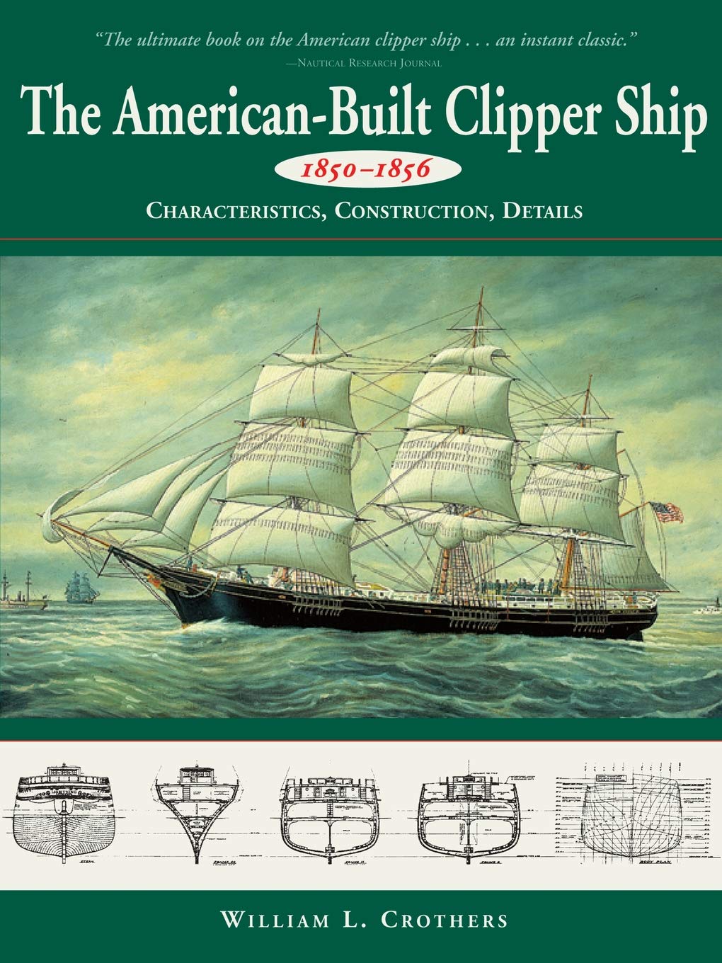 The AmericanBuilt Clipper Ship, 18501856: Characteristics, Construction, and Details,Used
