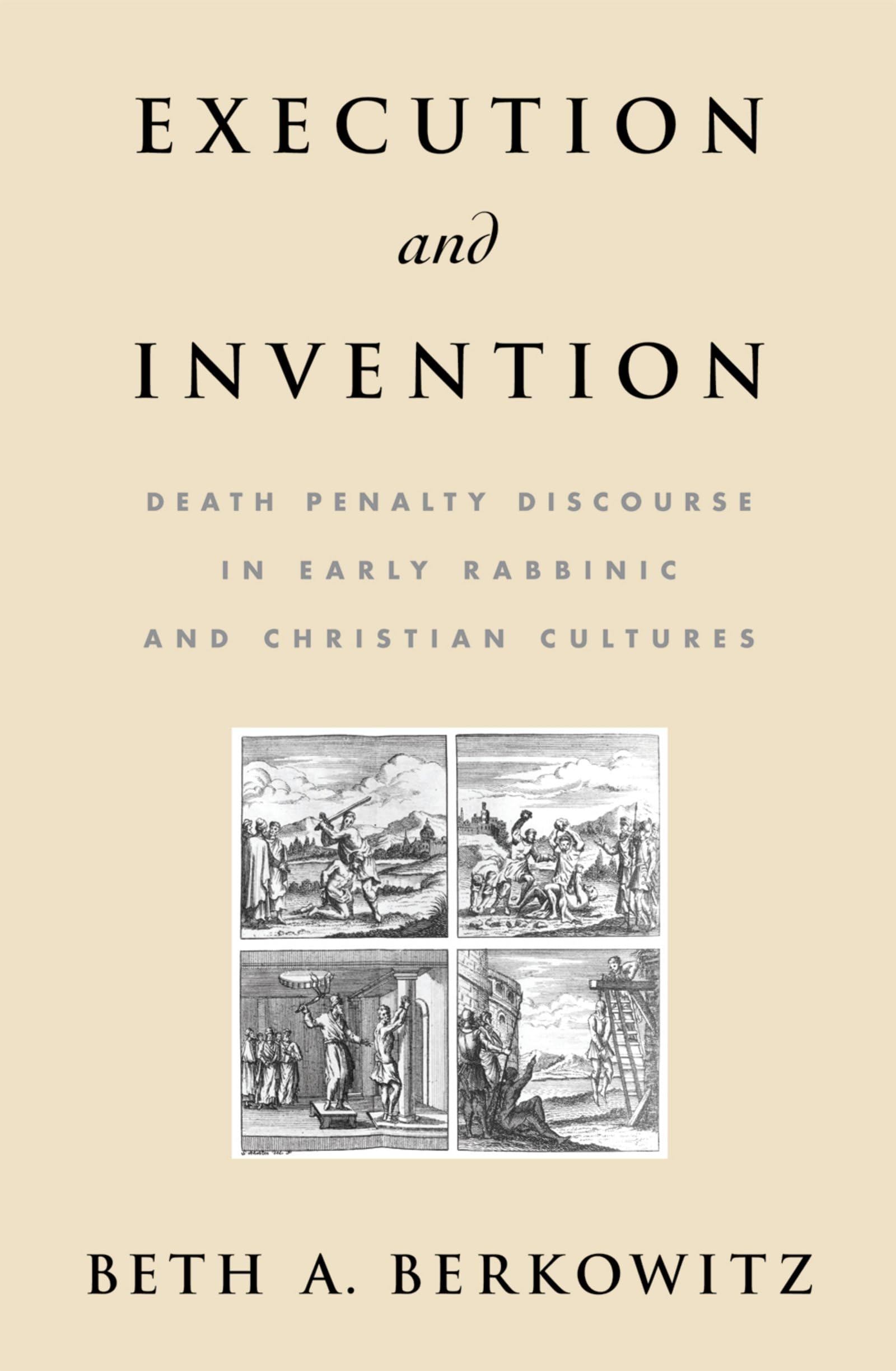 Execution And Invention: Death Penalty Discourse In Early Rabbinic And Christian Cultures