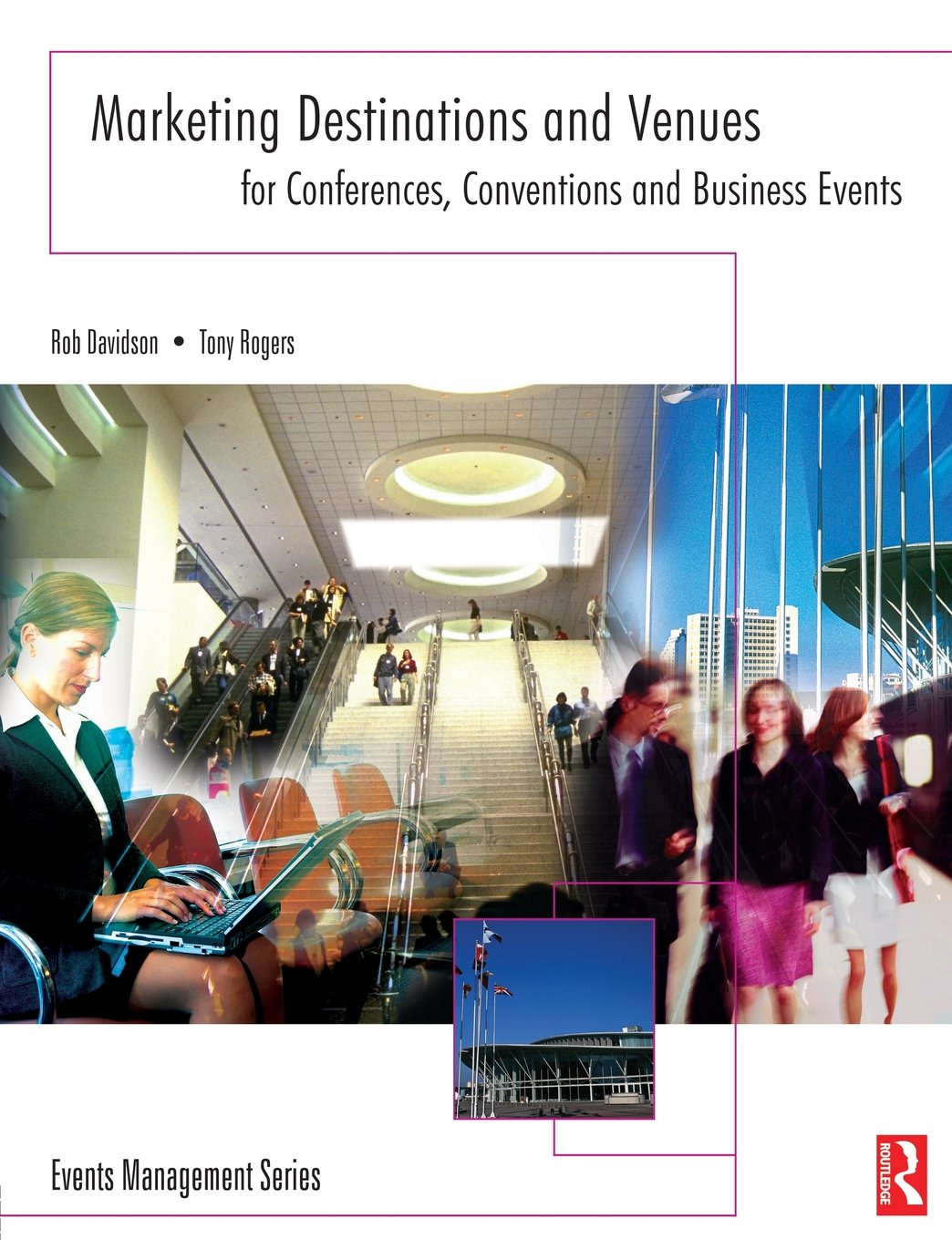 Marketing Destinations and Venues for Conferences, Conventions and Business Events (Events Management),New