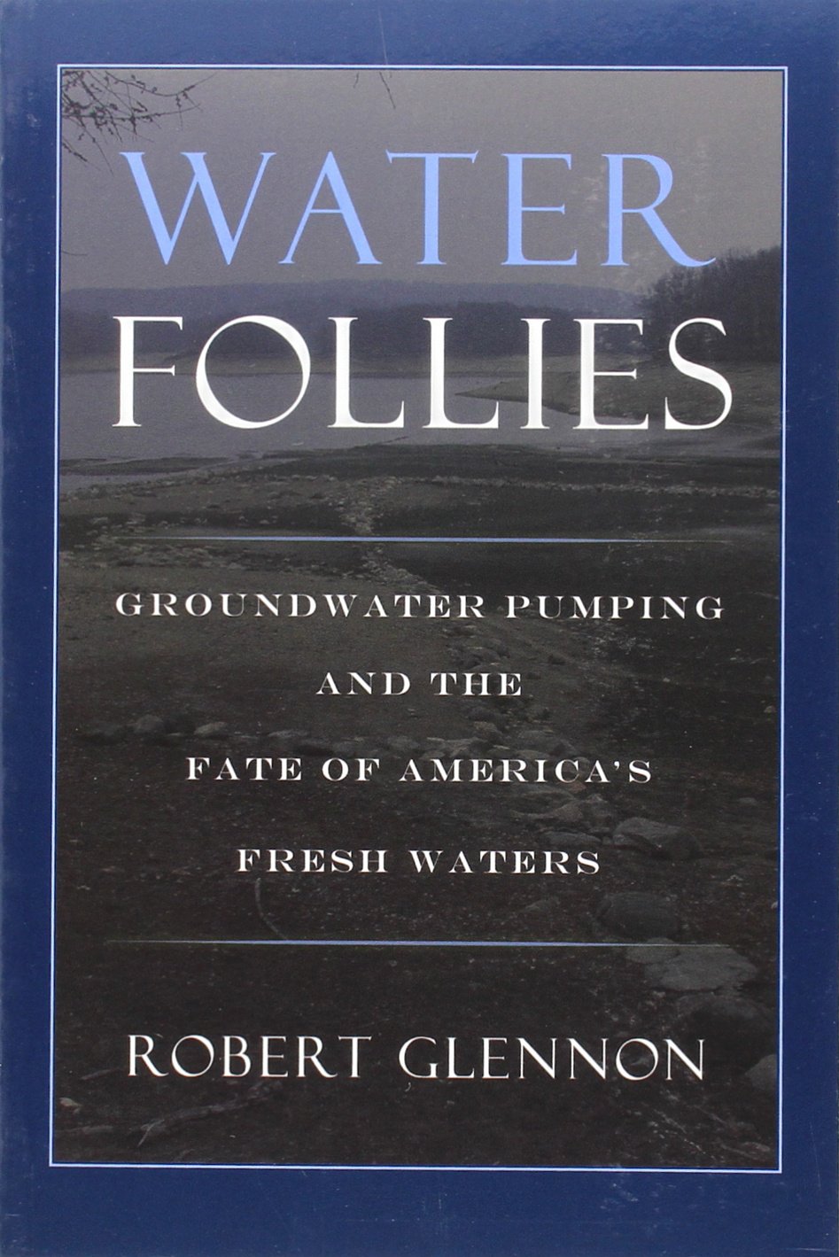 Water Follies: Groundwater Pumping and the Fate of America's Fresh Waters,Used