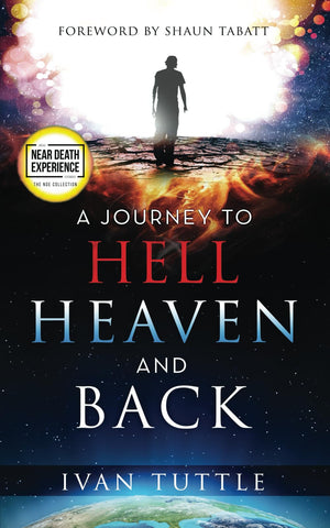 A Journey to Hell, Heaven, and Back (An NDE Collection),Used