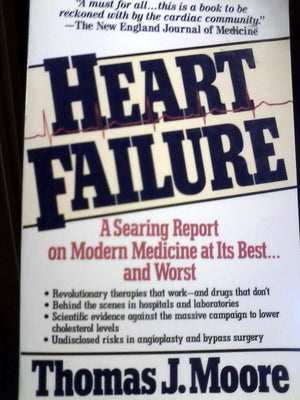 Heart Failure: A Critical Inquiry Into American Medicine And The Revolution In Heart Care-new