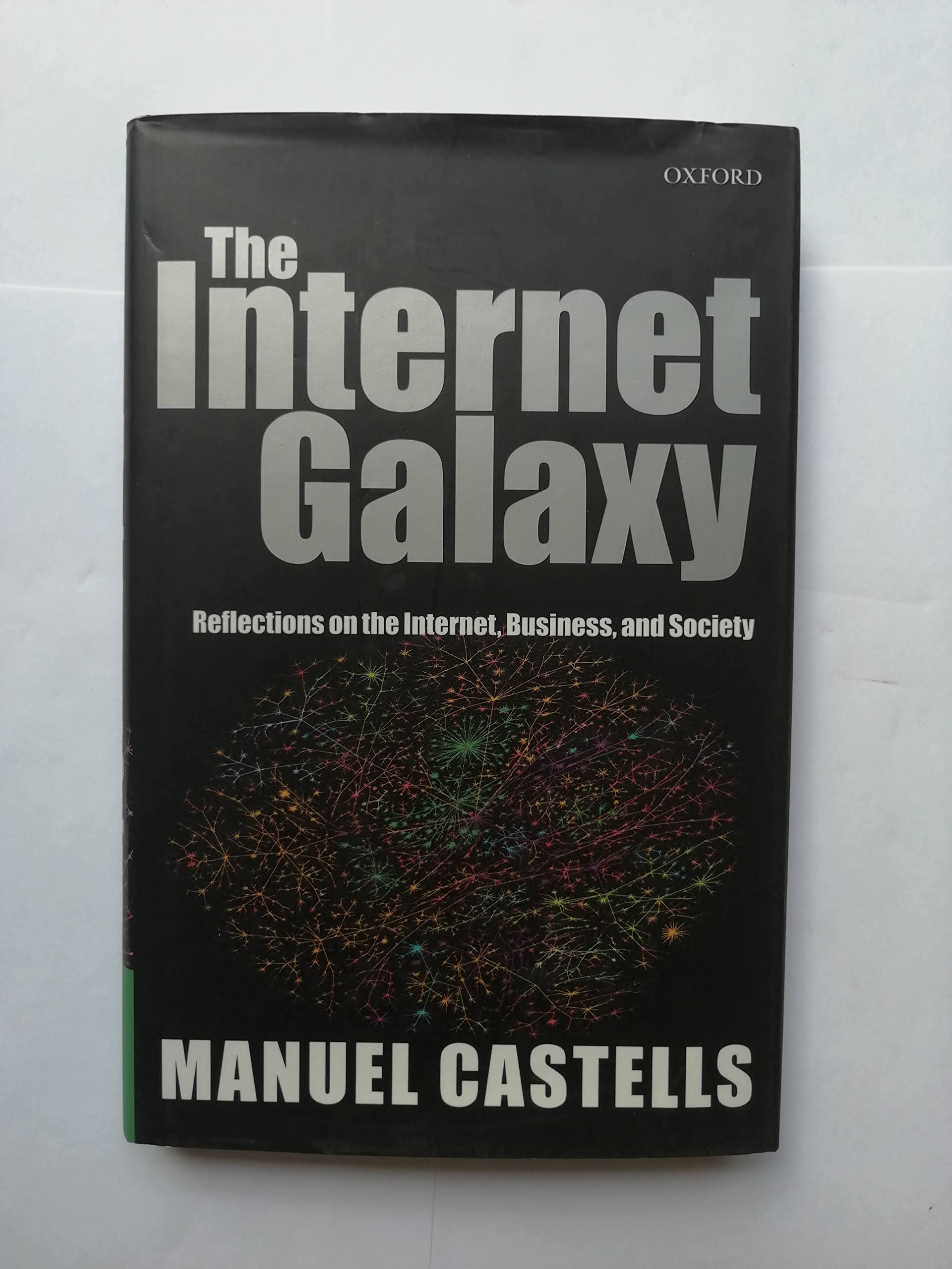 The Internet Galaxy: Reflections on the Internet, Business, and Society,New